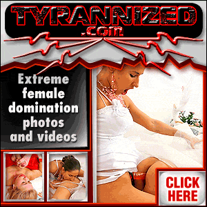 Click here for Tyrannized - hard femdom site